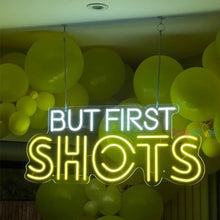 Load image into Gallery viewer, But First Shots Neon Sign