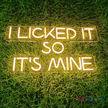 Load image into Gallery viewer, I Licked It So It's Mine Neon Sign