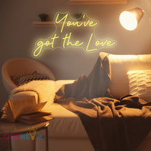 Load image into Gallery viewer, You've Got the Love Neon Sign
