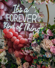 Load image into Gallery viewer, It's a Forever Kind of Thing Neon Sign