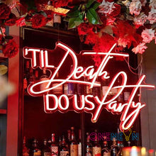Load image into Gallery viewer, Til Death DO US Party Neon Sign