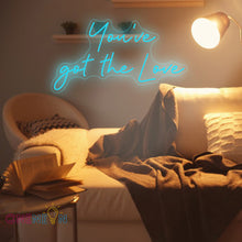 Load image into Gallery viewer, You've Got the Love Neon Sign