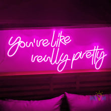 Load image into Gallery viewer, You're Like Really Pretty Neon Sign