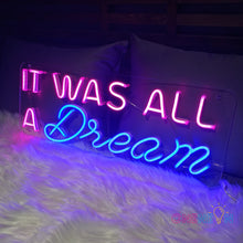 Load image into Gallery viewer, It Was All a Dream Neon Sign