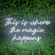 Load image into Gallery viewer, This Is Where The Magic Happens Neon Sign