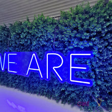 Load image into Gallery viewer, We Are Neon Sign