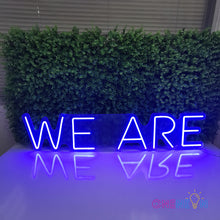 Load image into Gallery viewer, We Are Neon Sign