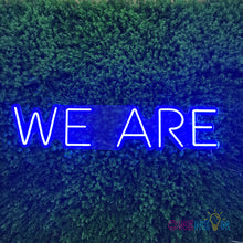 Load image into Gallery viewer, We Are Neon Sign