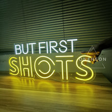 Load image into Gallery viewer, But First Shots Neon Sign