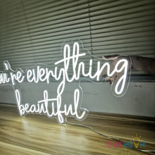 Load image into Gallery viewer, You're Everything Beautiful Neon Sign