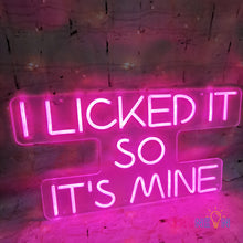 Load image into Gallery viewer, I Licked It So It's Mine Neon Sign