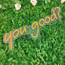 Load image into Gallery viewer, You Good Neon Sign