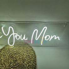 Load image into Gallery viewer, Love You Mom Neon Sign