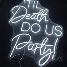 Load image into Gallery viewer, Til Death DO US Party Neon Sign