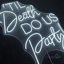 Load image into Gallery viewer, Til Death DO US Party Neon Sign