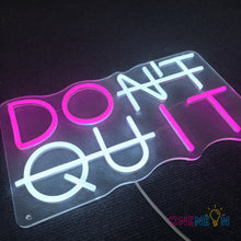 Load image into Gallery viewer, Don't Quit Neon Sign