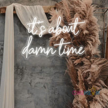Load image into Gallery viewer, It's About Dame Time Neon Sign