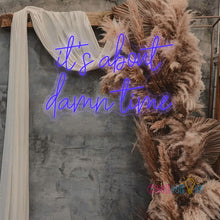 Load image into Gallery viewer, It's About Dame Time Neon Sign