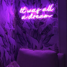 Load image into Gallery viewer, It Was All a Dream Neon Sign