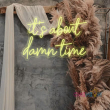 Load image into Gallery viewer, It's About Dame Time Neon Sign