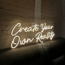 Load image into Gallery viewer, Create Your Own Reality Neon Sign