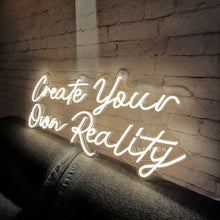 Load image into Gallery viewer, Create Your Own Reality Neon Sign