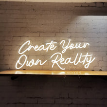 Load image into Gallery viewer, Create Your Own Reality Neon Sign