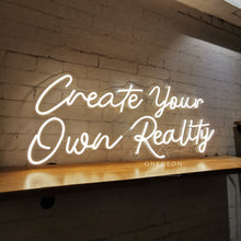 Load image into Gallery viewer, Create Your Own Reality Neon Sign