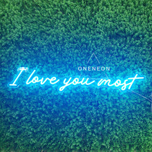 Load image into Gallery viewer, I Love You Most Neon Sign