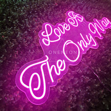 Load image into Gallery viewer, Love Is The Only Way Neon Sign