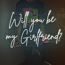 Load image into Gallery viewer, Will You Be My Girlfriend Neon Sign
