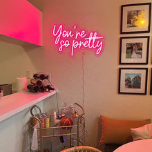 Load image into Gallery viewer, You&#39;re So Pretty Neon Sign
