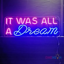 Load image into Gallery viewer, It Was All a Dream Neon Sign

