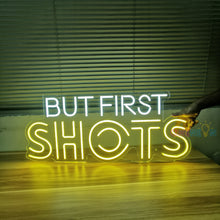 Load image into Gallery viewer, But First Shots Neon Sign

