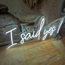 Load image into Gallery viewer, I Said Yes ! Neon Sign
