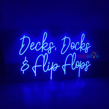 Load image into Gallery viewer, Decks,Docks &amp; Flip Flops Neon Sign
